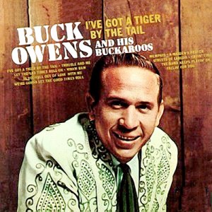 Buck Owens and His Buckaroos – I've Got a Tiger By the Tail