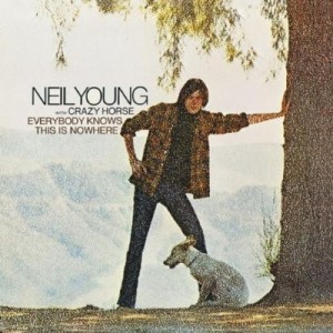 136. Neil Young with Crazy Horse – Everybody Knows This is Nowhere